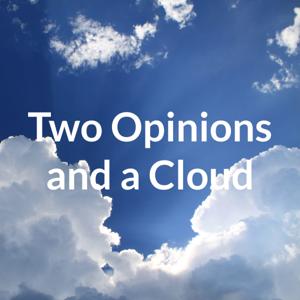 Two Opinions and a Cloud