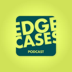 Edge Cases Podcast