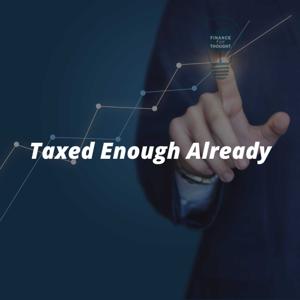 Taxed Enough Already