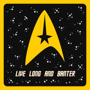 Live Long and Banter: A Star Trek Podcast