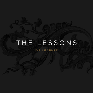 The Lessons Ive Learned