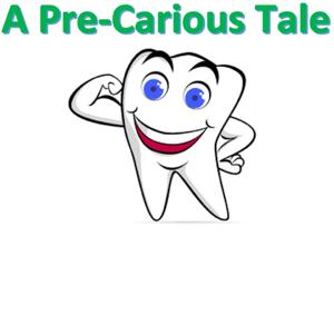 A Pre-Carious Tale