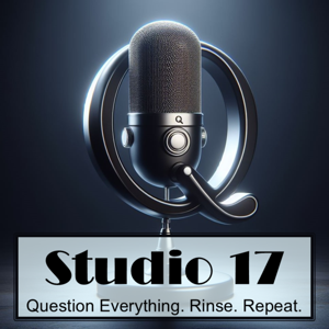 Studio 17 - Question Everything. Rinse. Repeat.