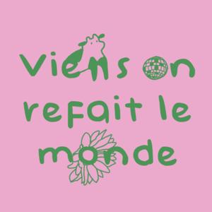 Viens on refait le monde?