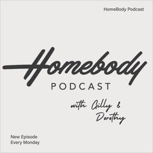 Homebody Podcast with Gilly and Dorothy