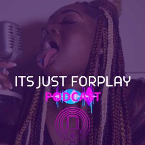 Its Just ForPlay Podcast