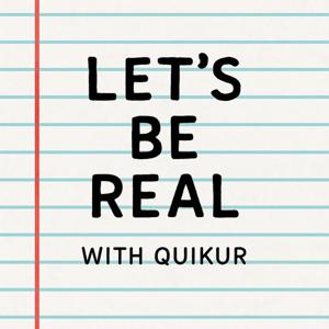 Let's be real with quikur