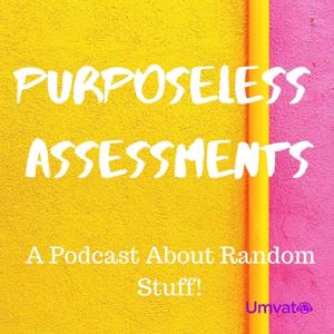 Purposeless Assesments