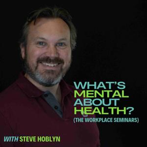 What’s Mental about Health? (The Workplace Seminars)