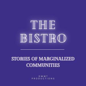 The Bistro: Stories of Marginalized Communities
