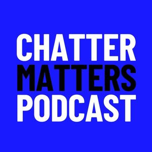 ChatterMatters Podcast