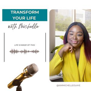Transform Your Life with Michelle