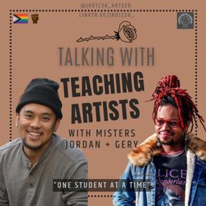 Talking with Teaching Artists with Jordan J-RO Ordoñez & Gery JOYFUL Moore