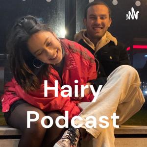 Hairy Podcast