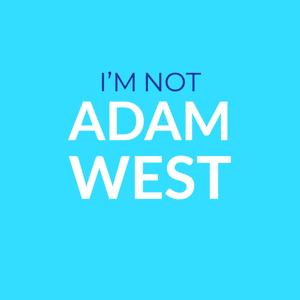 I'm Not Adam West