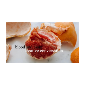 blood and more...a creative conversation