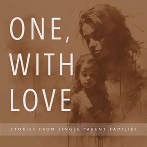 One, With Love: Stories from Single Parent Families