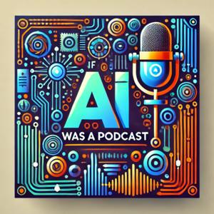 If AI was a podcast