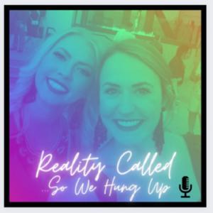 Reality Called, So We Hung Up Podcast