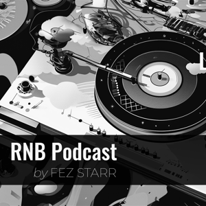 RNB Podcast by Fez Starr