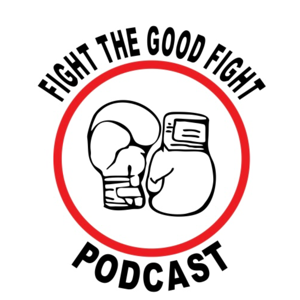 Fight The Good Fight Podcast