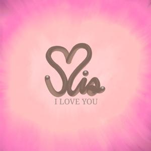 Sis, I Love You