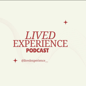 Lived Experience Podcast
