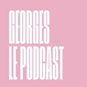 Georges, le podcast