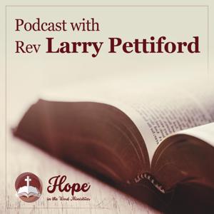 Hope in the Word Podcast with Rev. Larry Pettiford