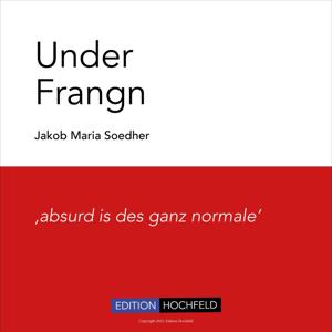 Under Frangn - Absurd is des ganz Normale