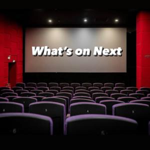 What’s on Next