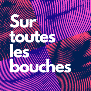 Sur toutes les bouches