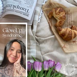 Glow Up Syndrome