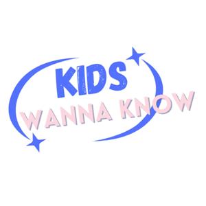 Kids Wanna Know