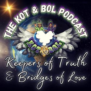 The KOT & BOL Podcast: Keepers of Truth & Bridges of Love