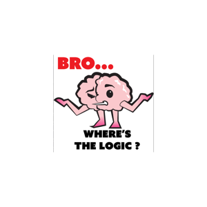 Bro...Where's the Logic?