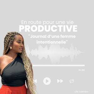 EN ROUTE POUR UNE VIE PRODUCTIVE : le journal d’une femme intentionnelle