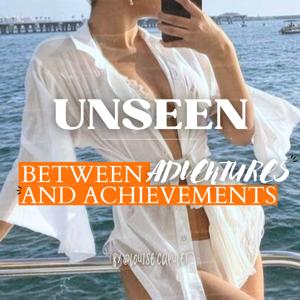 UNSEEN - Between Adventures and Achievements