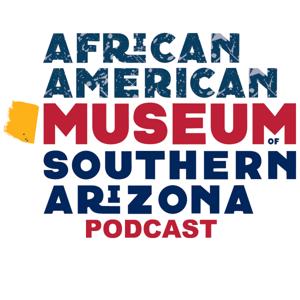 African-American Museum of Southern Arizona Podcast