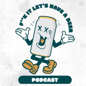 F**K It Let's Have A Beer