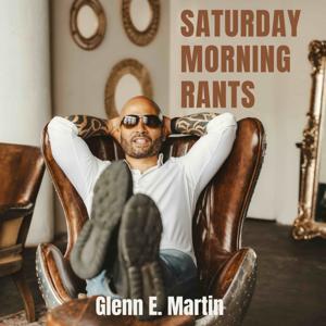 #SaturdayMorningRants