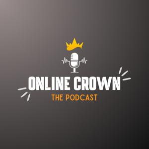 Online Crown Podcast