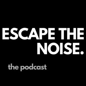 Escape the Noise
