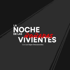 La Noche de las Ñoñadas Vivientes