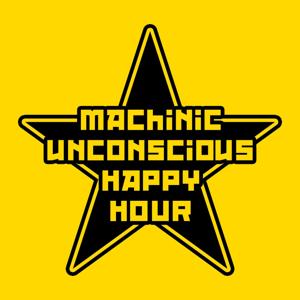 Machinic Unconscious Happy Hour