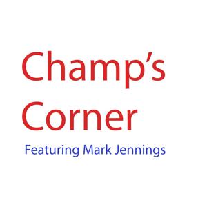 Champ's Corner featuring Mark Jennings