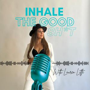 INHALE the Good Sh*t