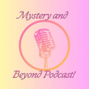 Mystery and Beyond Podcast