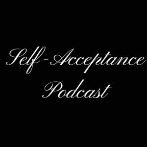 Self-Acceptance Podcast