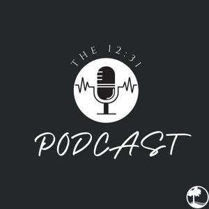 The 12:31 Podcast